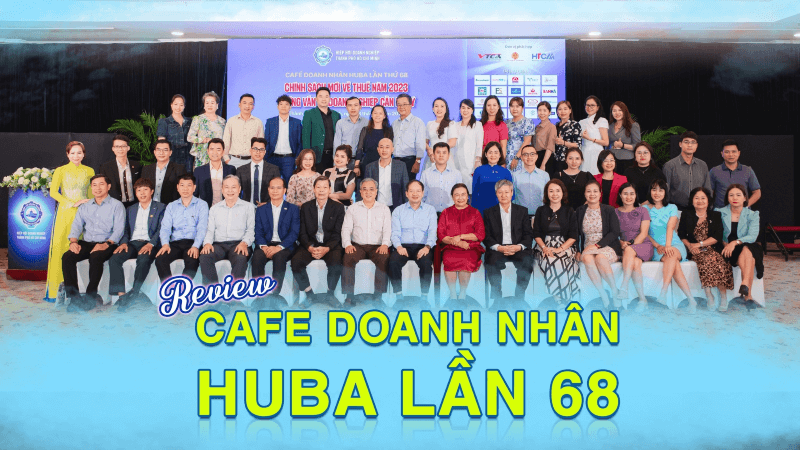 chương trình Cafe doanh nhân HUBA lần thứ 68 với chủ đề “Những chính sách mới về thuế năm 2023 và những điều doanh nghiệp cần lưu ý”