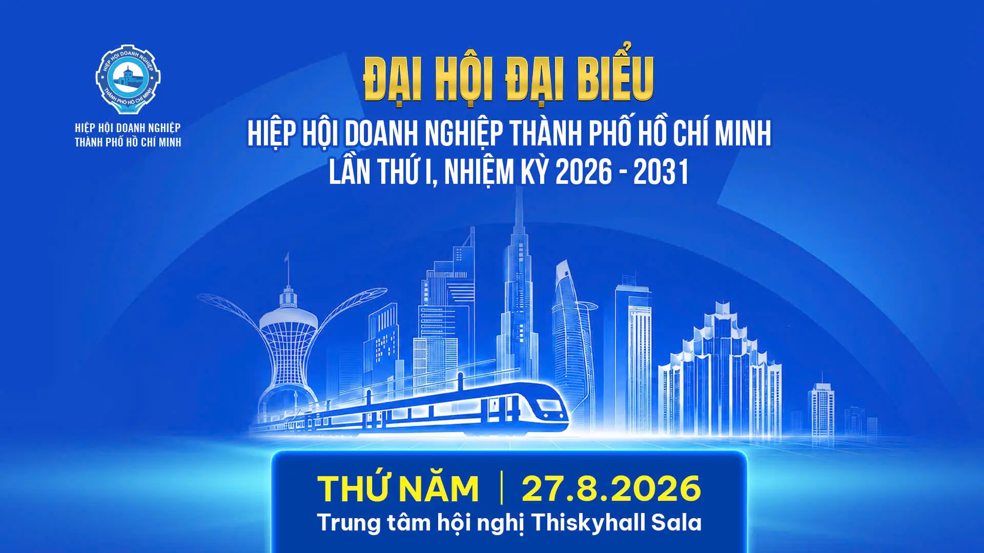 Đại hội Đại biểu Hiệp hội Doanh nghiệp TP.HCM lần thứ I nhiệm kỳ 2026–2031